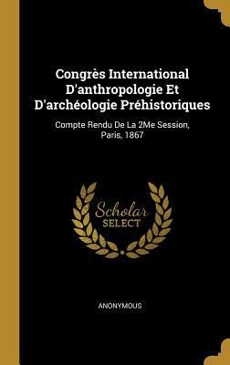 Produktbild: Congr&egrave;s International D'anthropologie Et D'arch&eacute;ologie Pr&eacute;historiques