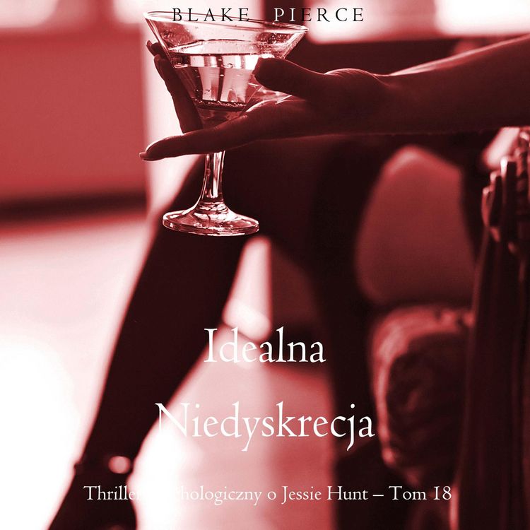 Produktbild: Idealna niedyskrecja (Thriller psychologiczny o Jessie Hunt &ndash; Tom 18)