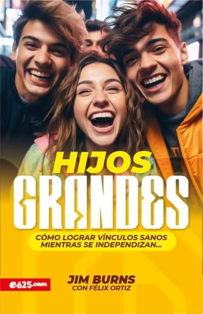 Produktbild: Hijos Grandes: C&oacute;mo Lograr V&iacute;nculos Sanos Mientras Se Independizan (Grown Children: How to Achieve Healthy Bonds to Help Them Become Independent Young Adults)