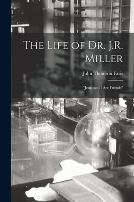 Produktbild: The Life of Dr. J.R. Miller: "Jesus and I Are Friends"