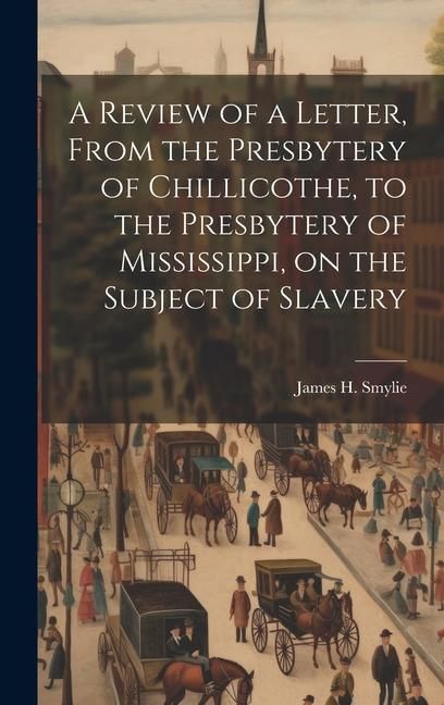 Produktbild: A Review of a Letter, From the Presbytery of Chillicothe, to the Presbytery of Mississippi, on the Subject of Slavery