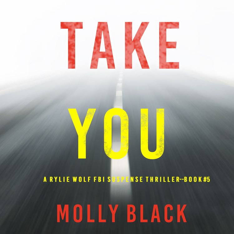 Produktbild: Take You (A Rylie Wolf FBI Suspense Thriller&mdash;Book Five)