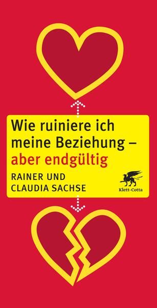 Produktbild: Wie ruiniere ich meine Beziehung - aber endg&uuml;ltig