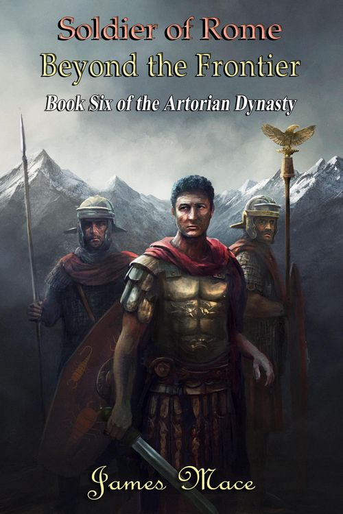 Produktbild: Soldier of Rome: Beyond the Frontier (The Artorian Dynasty, #6)