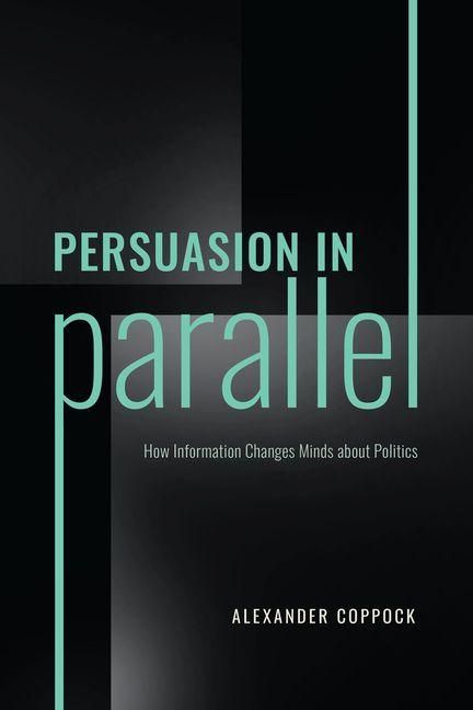 Produktbild: Persuasion in Parallel - How Information Changes Minds about Politics
