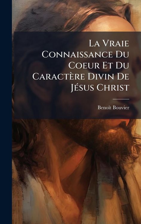 Produktbild: La Vraie Connaissance Du Coeur Et Du Caract&egrave;re Divin De J&Atilde;(c)sus Christ