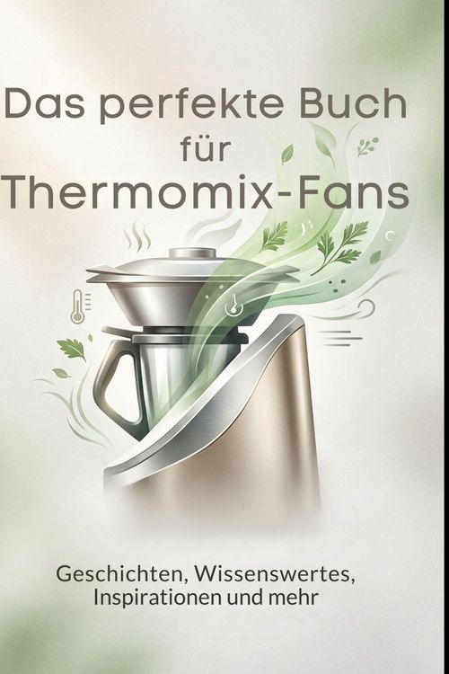 Produktbild: Das perfekte Buch f&uuml;r Thermomix-Fans