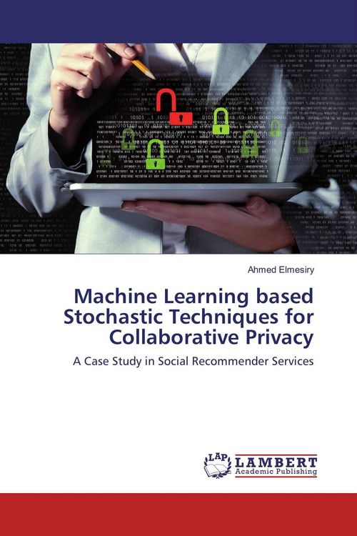 Produktbild: Machine Learning based Stochastic Techniques for Collaborative Privacy