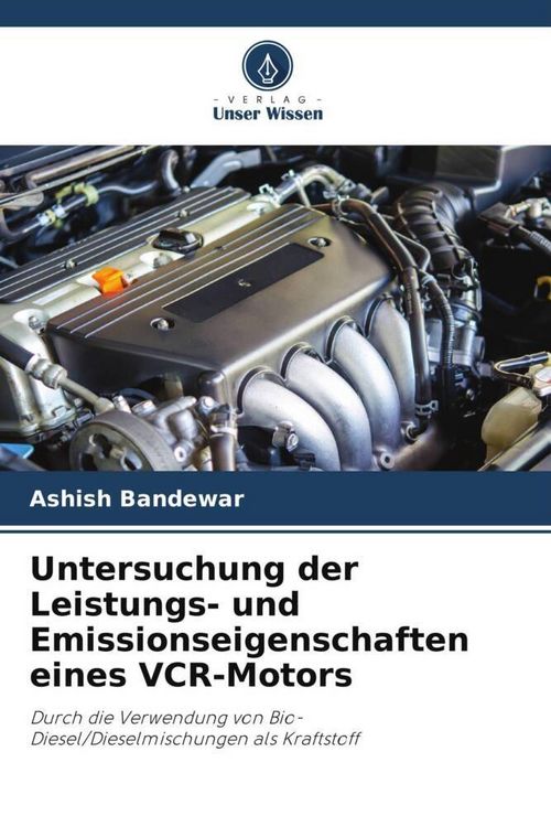 Produktbild: Untersuchung der Leistungs- und Emissionseigenschaften eines VCR-Motors