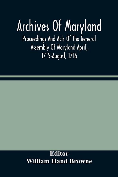 Produktbild: Archives Of Maryland; Proceedings And Acts Of The General Assembly Of Maryland April, 1715-August, 1716
