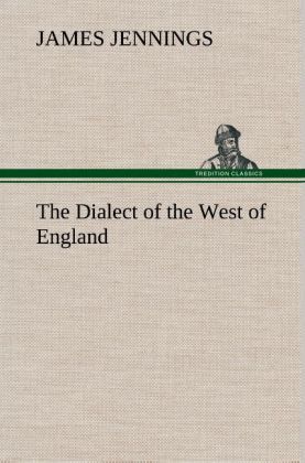 Produktbild: The Dialect of the West of England; Particularly Somersetshire