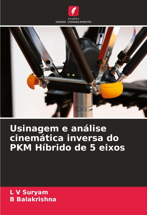 Produktbild: Usinagem e an&aacute;lise cinem&aacute;tica inversa do PKM H&iacute;brido de 5 eixos