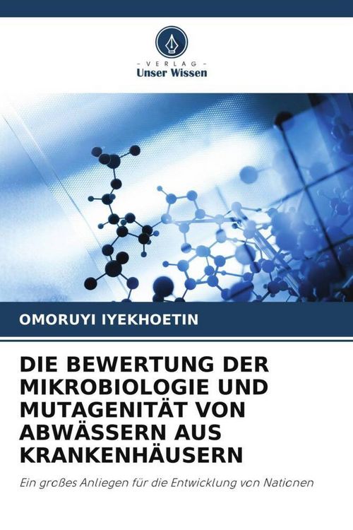 Produktbild: Die Bewertung der Mikrobiologie und Mutagenit&auml;t von Abw&auml;ssern Aus Krankenh&auml;usern