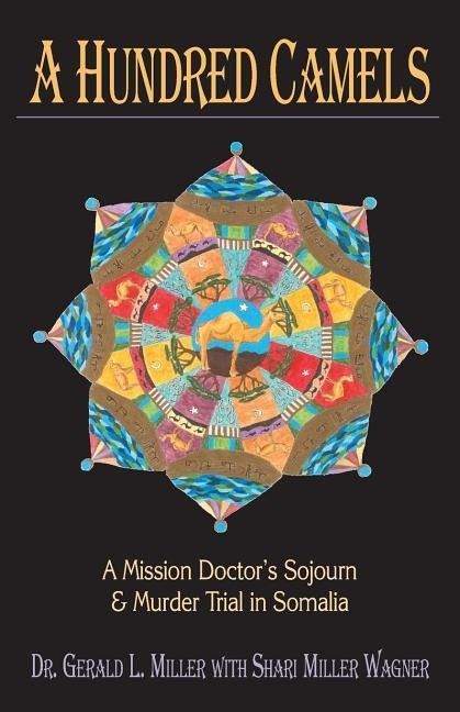 Produktbild: A Hundred Camels: A Mission Doctor's Sojourn and Murder Trial in Somalia