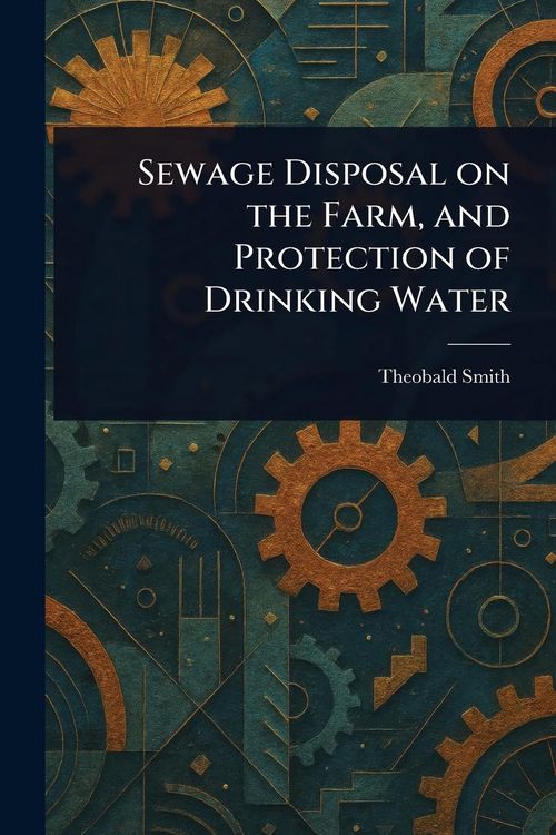 Produktbild: Sewage Disposal on the Farm, and Protection of Drinking Water