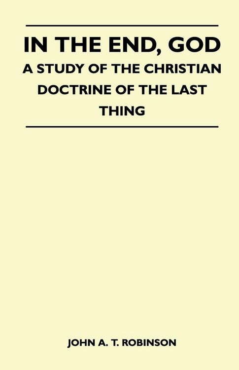 Produktbild: In The End, God - A Study Of The Christian Doctrine Of The Last Thing