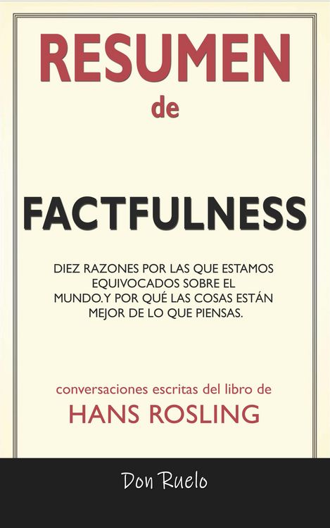 Produktbild: Resumen de Factfulness: Diez Razones Por Las Que Estamos Equivocados Sobre El Mundo. Y Por Qu&eacute; Las Cosas Est&aacute;n Mejor de Lo Que Piensas.: Conversacione