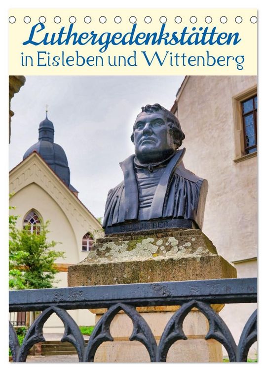 Produktbild: Luthergedenkst&auml;tten in Eisleben und Wittenberg (Tischkalender 2027 DIN A5 hoch), CALVENDO Monatskalender