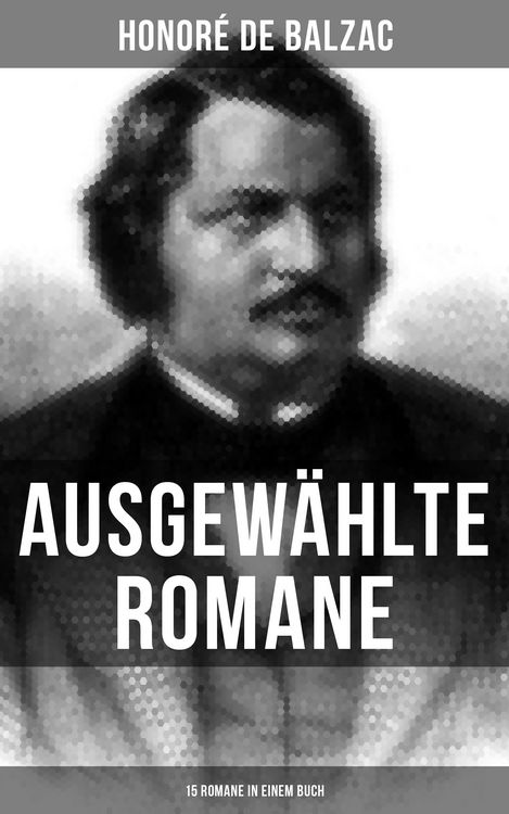 Produktbild: Ausgew&auml;hlte Romane von Honor&eacute; de Balzac (15 Romane in einem Buch)