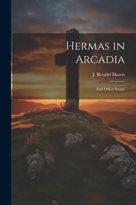 Produktbild: Hermas in Arcadia: And Other Essays