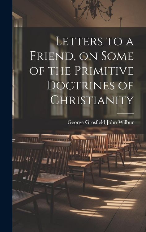 Produktbild: Letters to a Friend, on Some of the Primitive Doctrines of Christianity