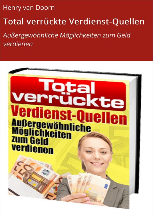 Produktbild: Total verr&uuml;ckte Verdienst-Quellen