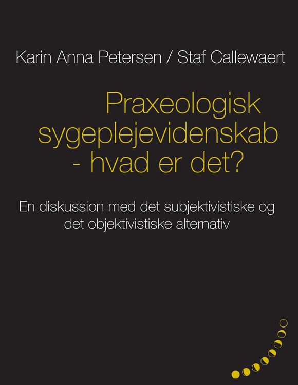 Produktbild: Praxeologisk sygeplejevidenskab - hvad er det?