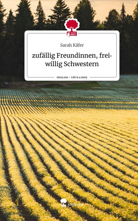 Produktbild: Zuf&auml;llig Freundinnen, freiwillig Schwestern. Life is a Story - story.one