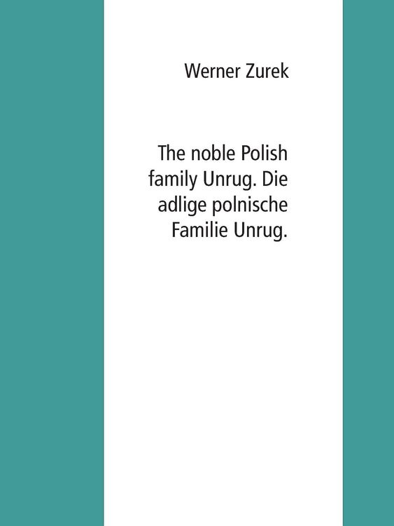 Produktbild: The noble Polish family Unrug. Die adlige polnische Familie Unrug.