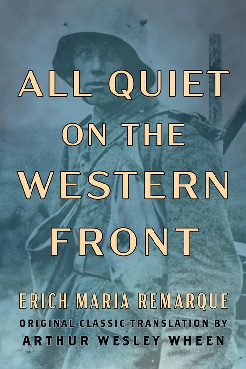 Produktbild: All Quiet on the Western Front (Original Classic Translation by Arthur Wesley Wheen)