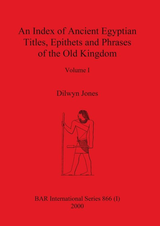 Produktbild: An Index of Ancient Egyptian Titles, Epithets and Phrases of the Old Kingdom Volume I