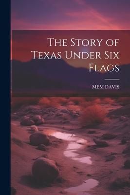 Produktbild: The Story of Texas Under Six Flags