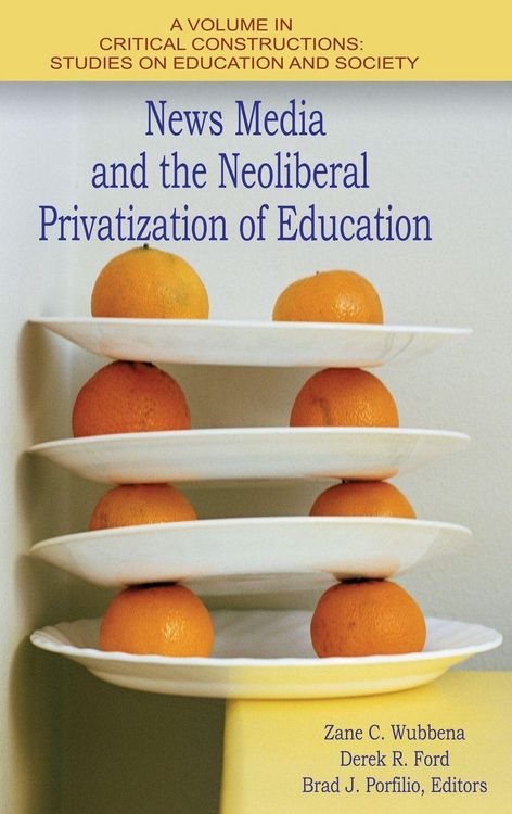 Produktbild: News Media and the Neoliberal Privatization of Education (HC)