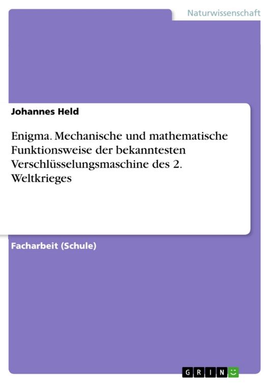 Produktbild: Enigma. Mechanische und mathematische Funktionsweise der bekanntesten Verschl&uuml;sselungsmaschine des 2. Weltkrieges