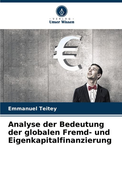 Produktbild: Analyse der Bedeutung der globalen Fremd- und Eigenkapitalfinanzierung