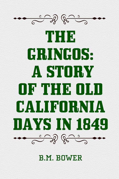 Produktbild: The Gringos: A Story of the Old California Days in 1849