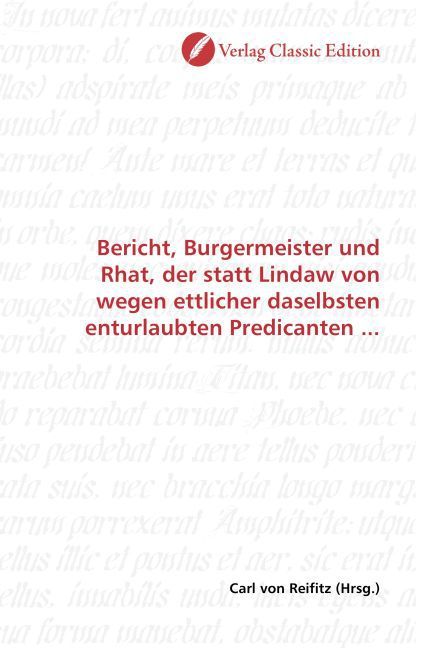 Produktbild: Bericht, Burgermeister und Rhat, der statt Lindaw von wegen ettlicher daselbsten enturlaubten Predicanten ...
