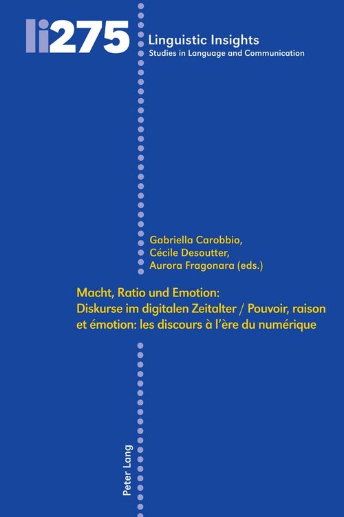 Produktbild: Macht, Ratio und Emotion: Diskurse im digitalen Zeitalter / Pouvoir, raison et &eacute;motion: les discours &agrave; l'&egrave;re du num&eacute;rique