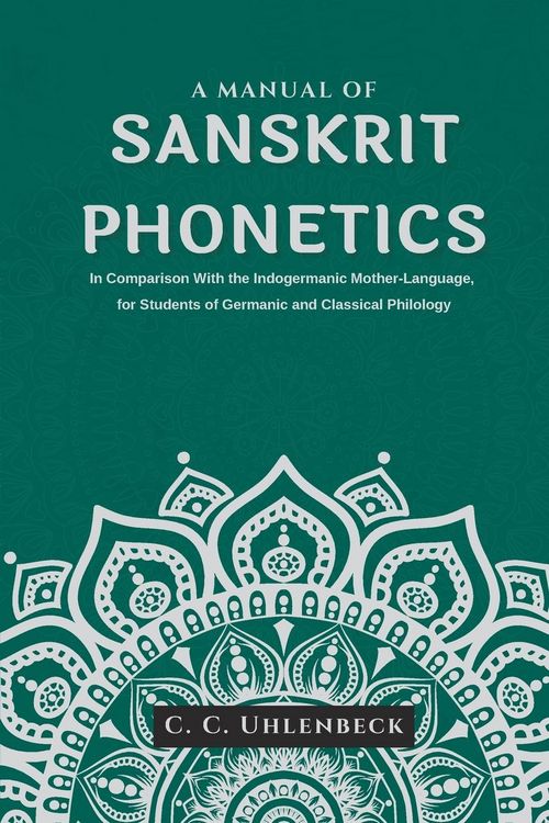 Produktbild: A Manual of Sanskrit Phonetics In Comparison With the Indogermanic Mother-Language, for Students of Germanic and Classical Philology