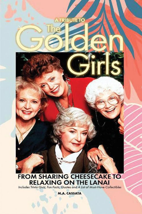 Produktbild: A Tribute to The Golden Girls: From Sharing Cheesecake to Relaxing on the Lanai