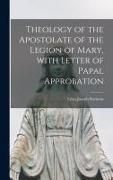 Produktbild: Theology of the Apostolate of the Legion of Mary, With Letter of Papal Approbation