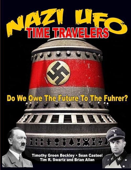 Produktbild: NAZI UFO Time Travelers: Do We Owe The Future To The Furher?