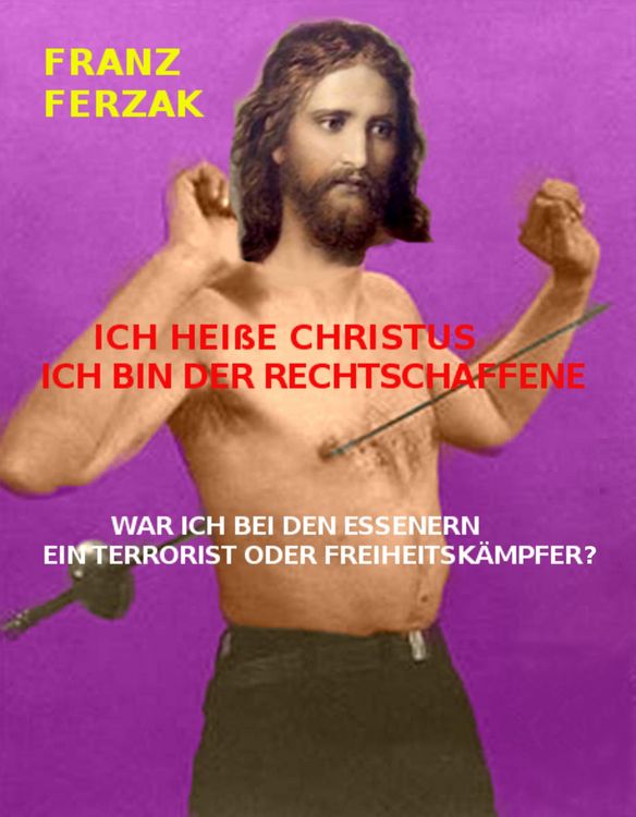 Produktbild: Ich Hei&szlig;e Christus - Ich Bin der Rechtschaffene