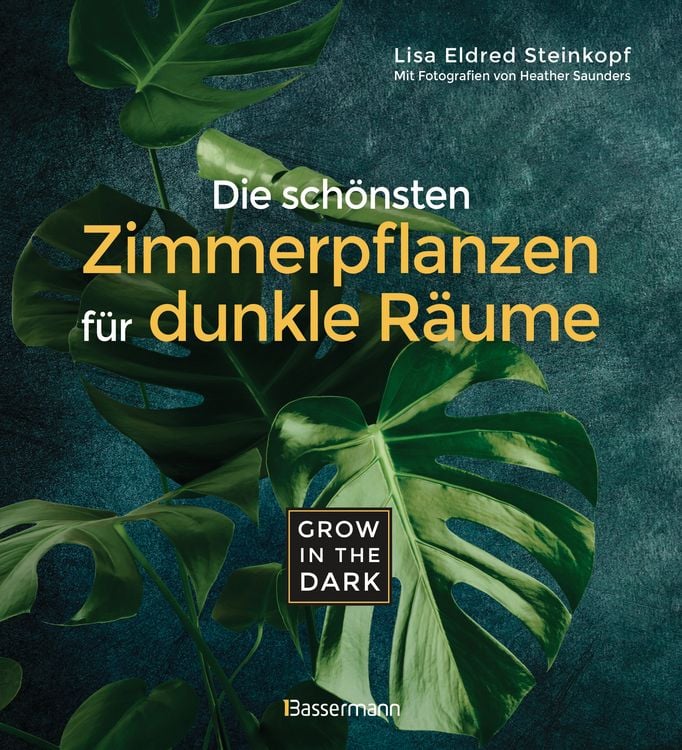Grow in the Dark - Die schnsten Zimmerpflanzen fr dunkle Rume und Pltze"  online kaufen
