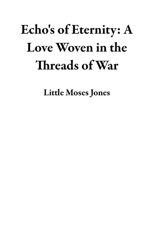 Produktbild: Echo's of Eternity: A Love Woven in the Threads of War