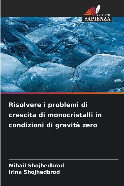Produktbild: Risolvere i problemi di crescita di monocristalli in condizioni di gravit&agrave; zero