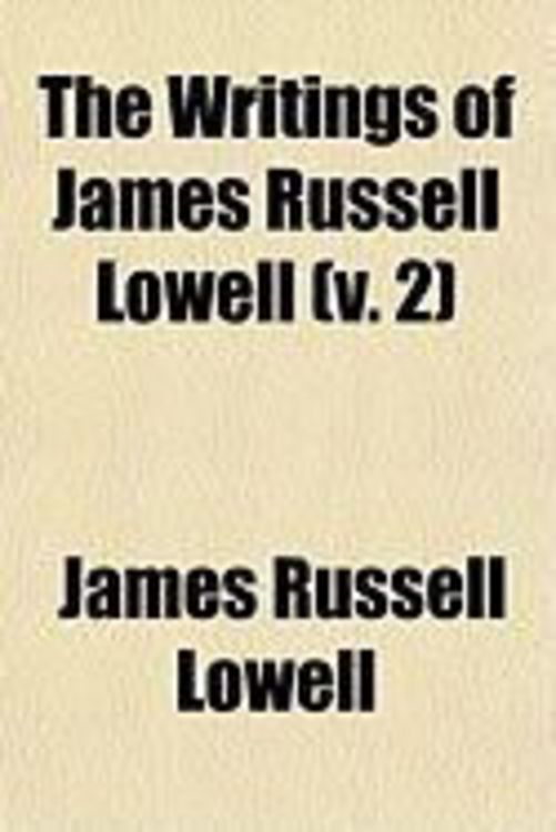 Produktbild: The Writings of James Russell Lowell (V. 2)