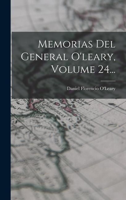 Produktbild: Memorias Del General O'leary, Volume 24...