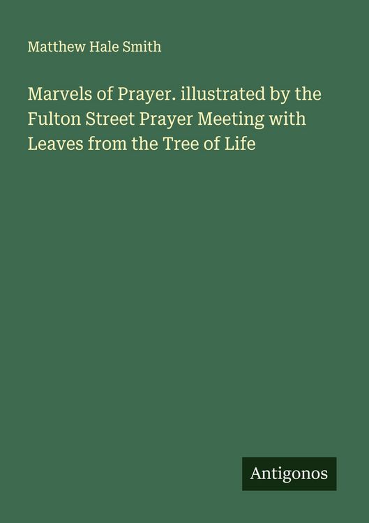 Produktbild: Marvels of Prayer. illustrated by the Fulton Street Prayer Meeting with Leaves from the Tree of Life