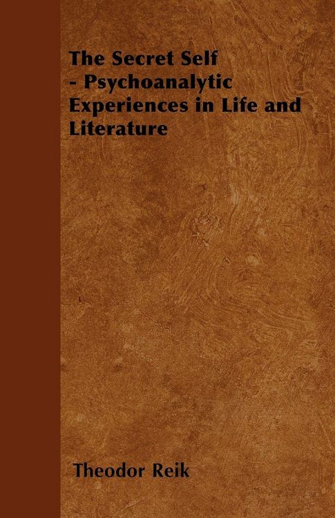 Produktbild: The Secret Self - Psychoanalytic Experiences in Life and Literature